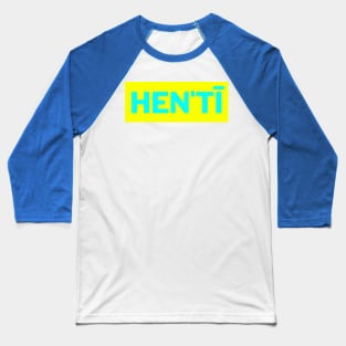 Hen'tī Baseball T-Shirt